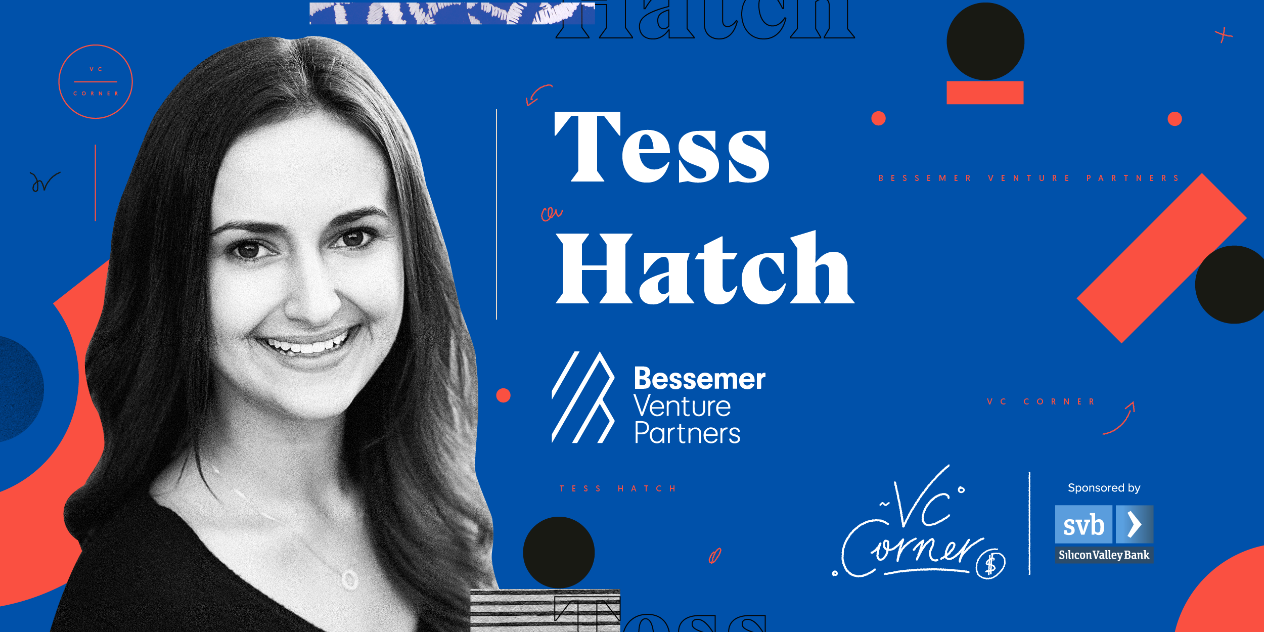 VC Corner Q&A: Tess Hatch of Bessemer Venture Partners | by The Startup  Grind Team | Startup Grind | Medium