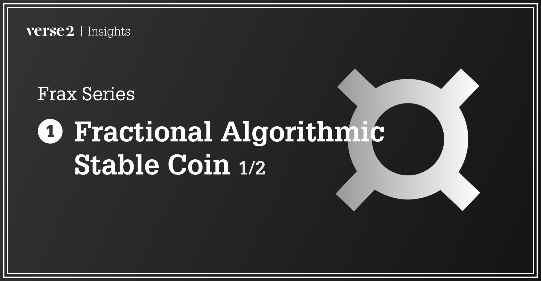 FRAX 시리즈 : (1) Fractional Algorithmic Stable Coin | by verse2 | verse2 |  Medium