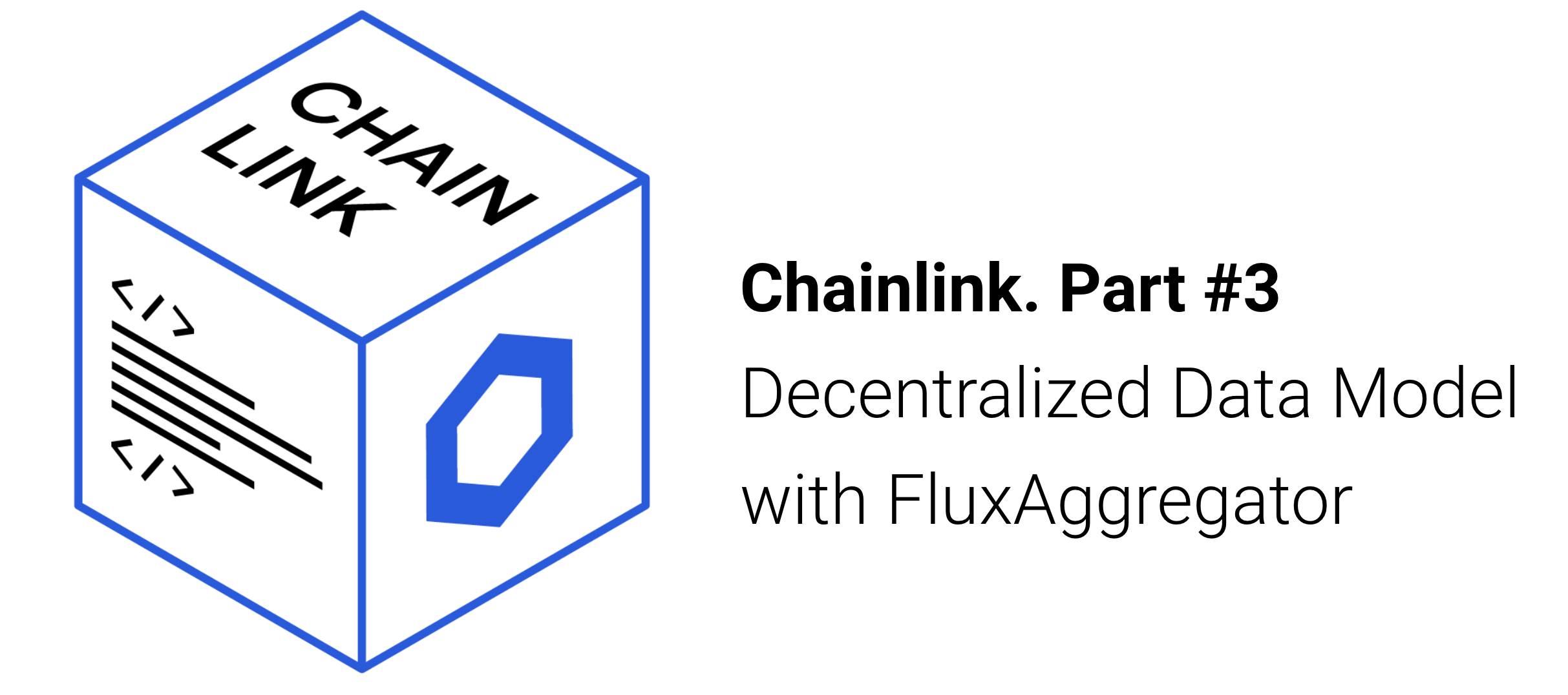 Chainlink. Part #3. Decentralized Data Model with FluxAggregator | by Alex  Alekhin | Crypto, Web3 & Fintech | Medium