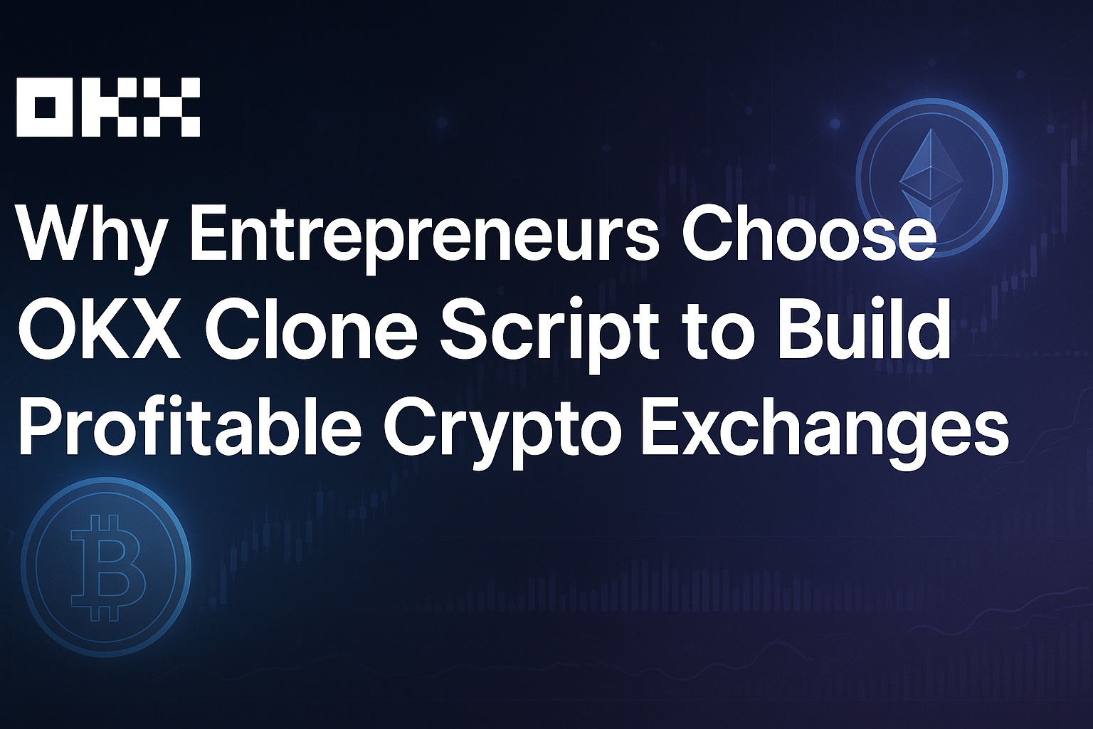 How OKX Clone Script Helps Entrepreneurs Build Profitable Exchanges |  ILLUMINATION