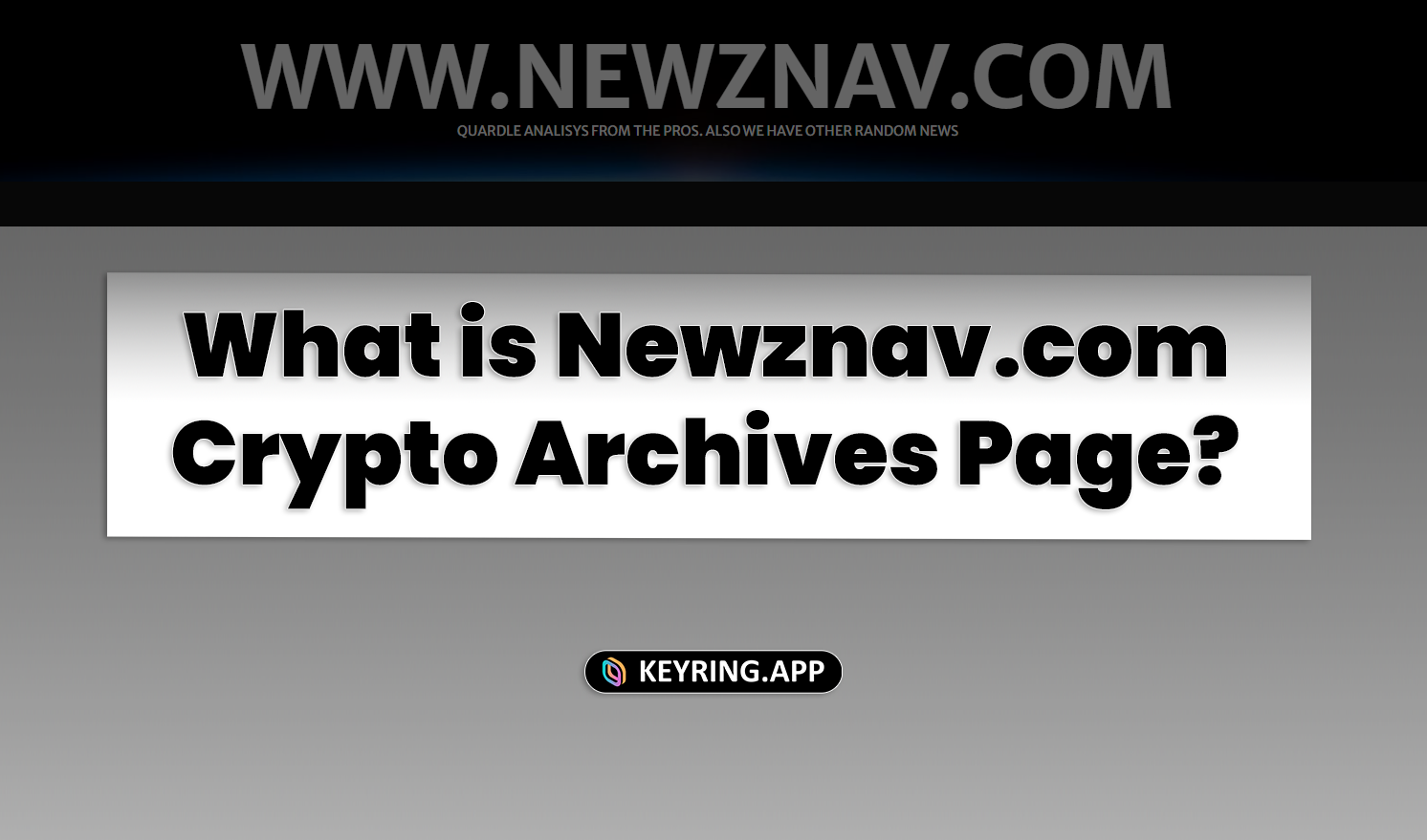 What is Newznav.com Crypto Archives Page? | by Antony Threecores | Medium
