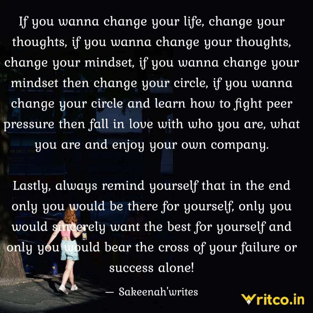 If you wanna change your life, change your thoughts, if you wanna change  your thoughts, change your mindset, if you wanna change your mindset then  change your circle, if you wanna change, image size:1080x1080