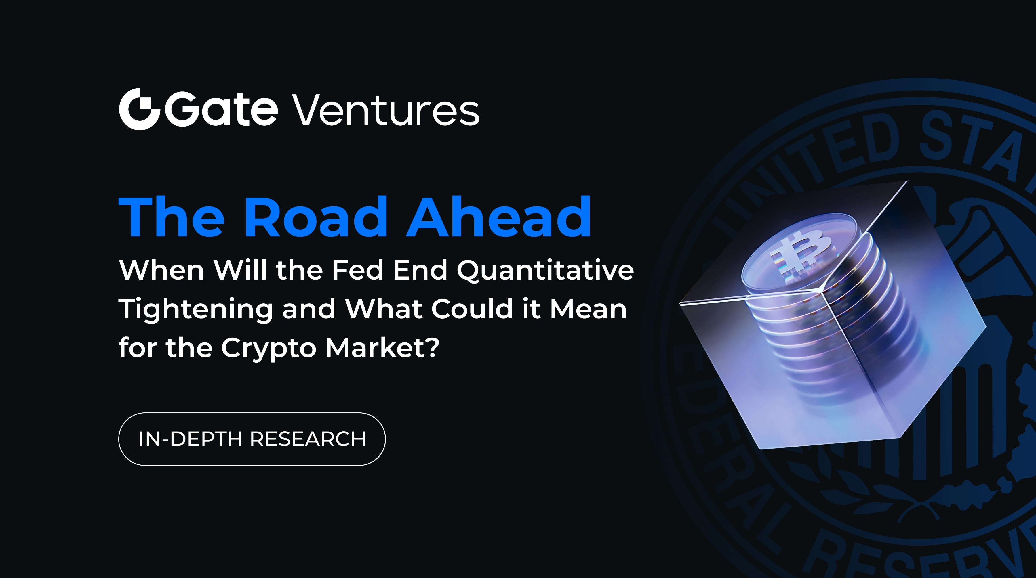 In-Depth Research: The Road Ahead: When Will the Fed End Quantitative  Tightening and What Could It Mean for the Crypto Market? | by Gate Ventures  | Medium