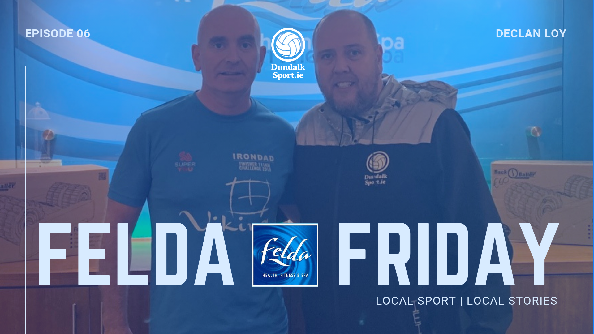VIDEO — Felda Friday | Episode 06 | Declan Loy | by Gavin McLaughlin |  Dundalk Sport | Medium, image size:1920x1080