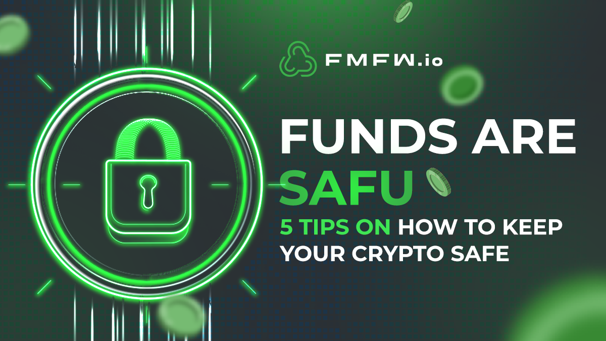 Funds are SAFU: 5 tips on how to keep your crypto safe | by FMFW.io | Medium