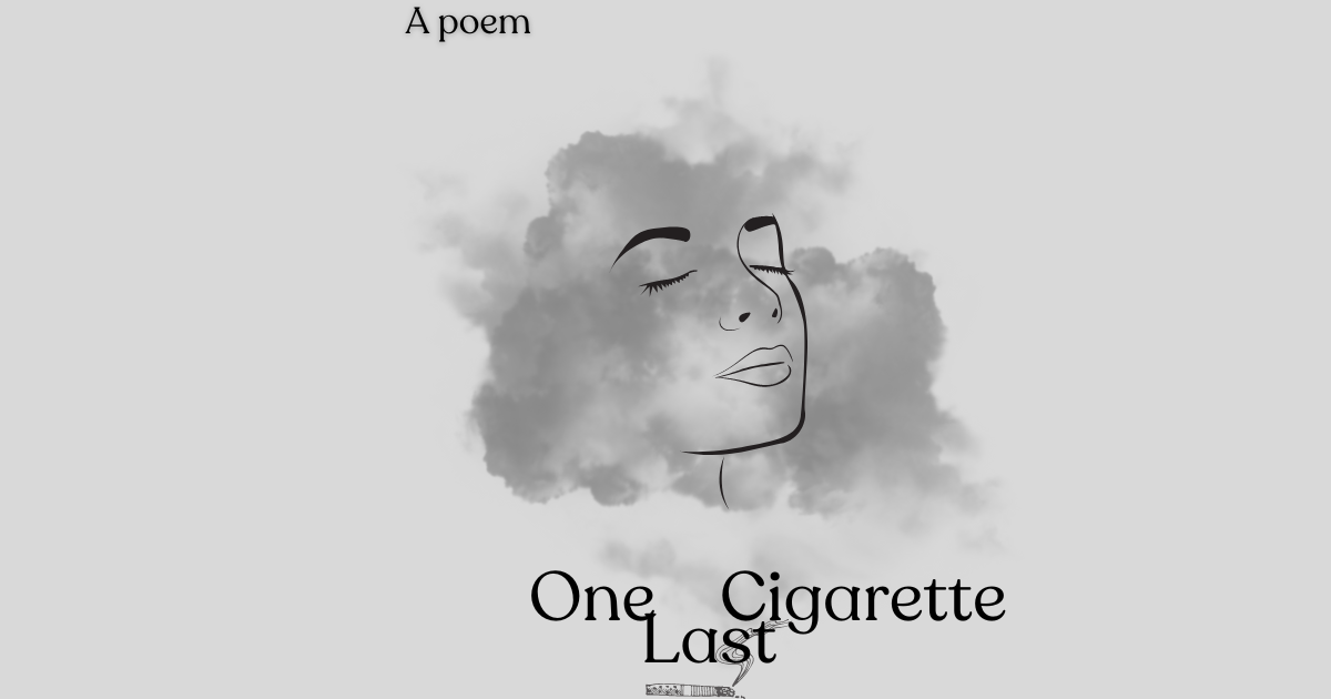 one cigarette poem A poem — One Last Cigarette. “ 16th of January, 2020: The best and… | by  Niki Bajrami