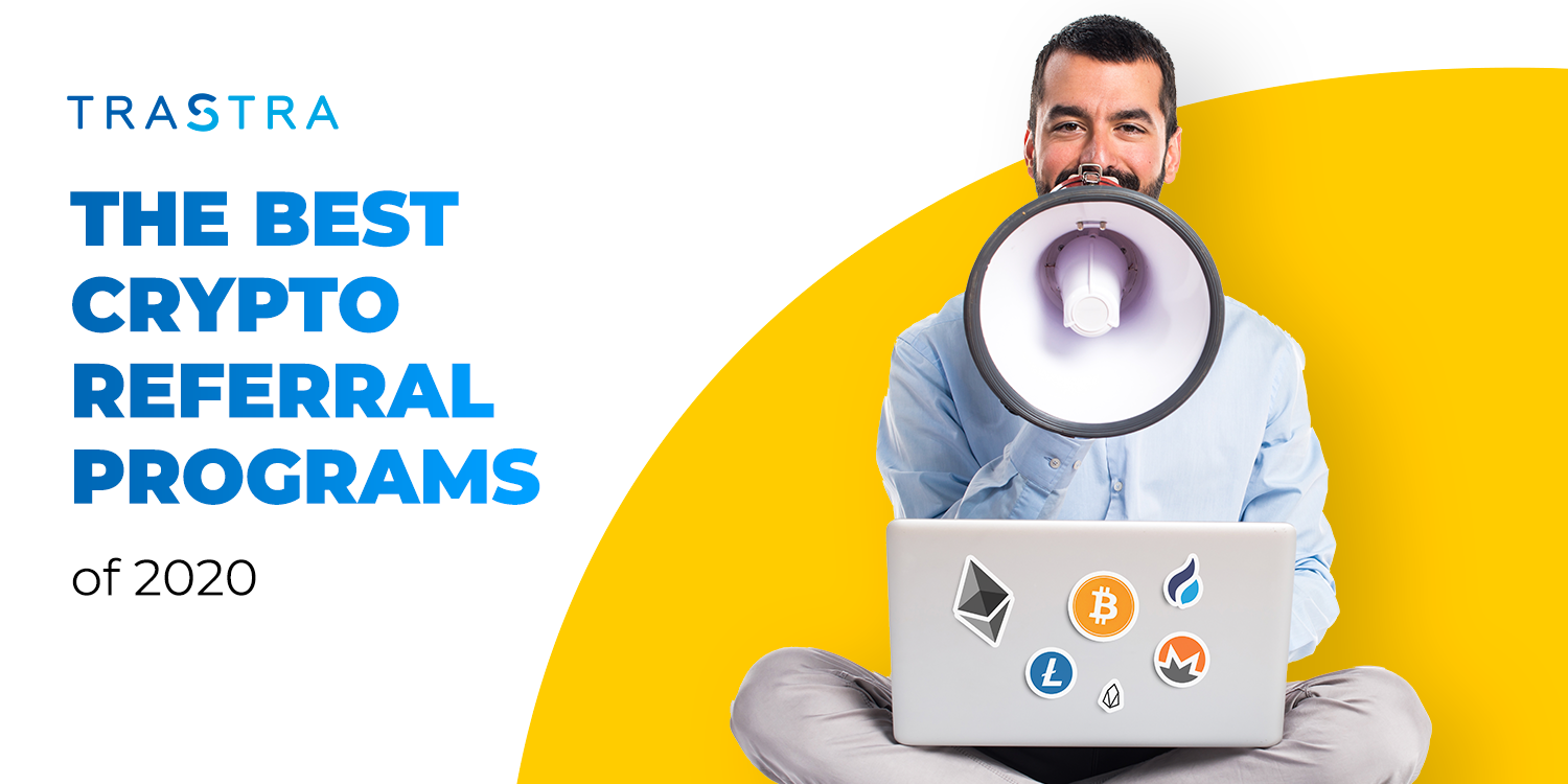 The Best Crypto Referral Programs of 2020 | by TRASTRA | Medium