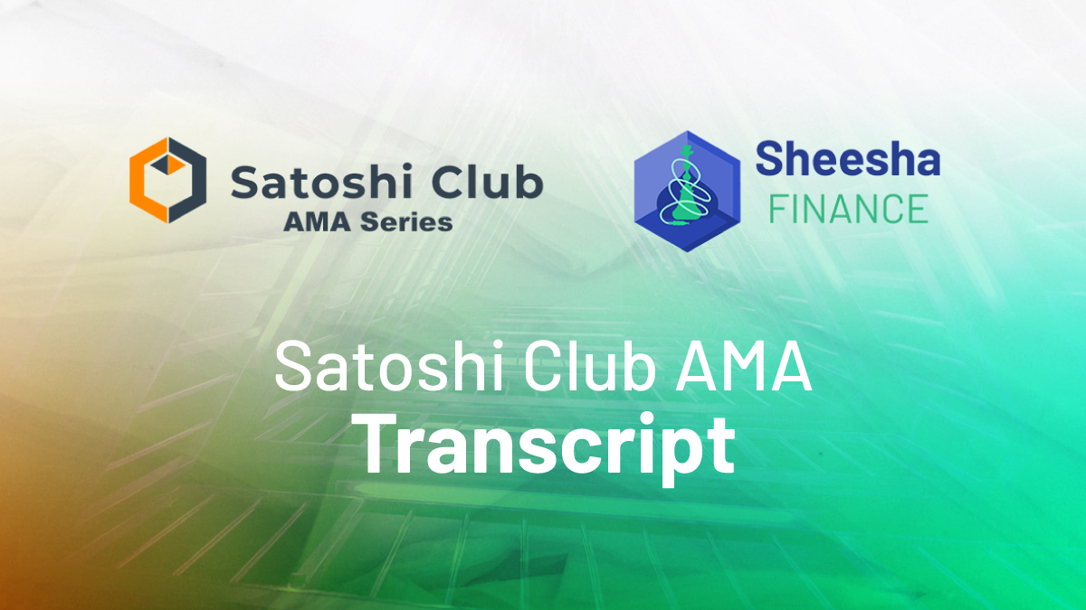 Sheesha x Satoshi Club AMA Recap. Hello, Satoshi clubbers! Another AMA… |  by Sheesha Finance | Medium