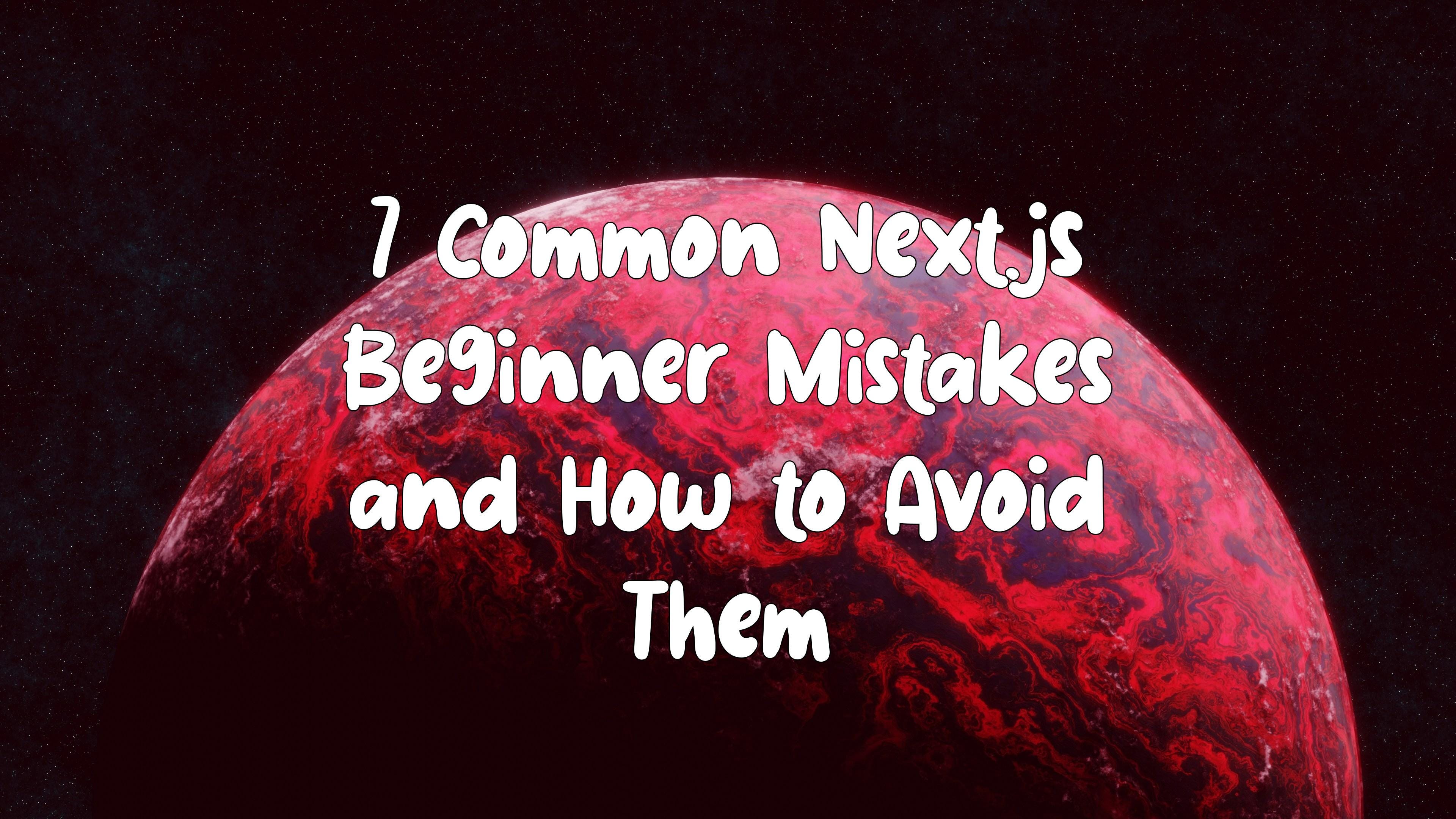Common Beginner Mistakes & How to Avoid Them: Essential Tips