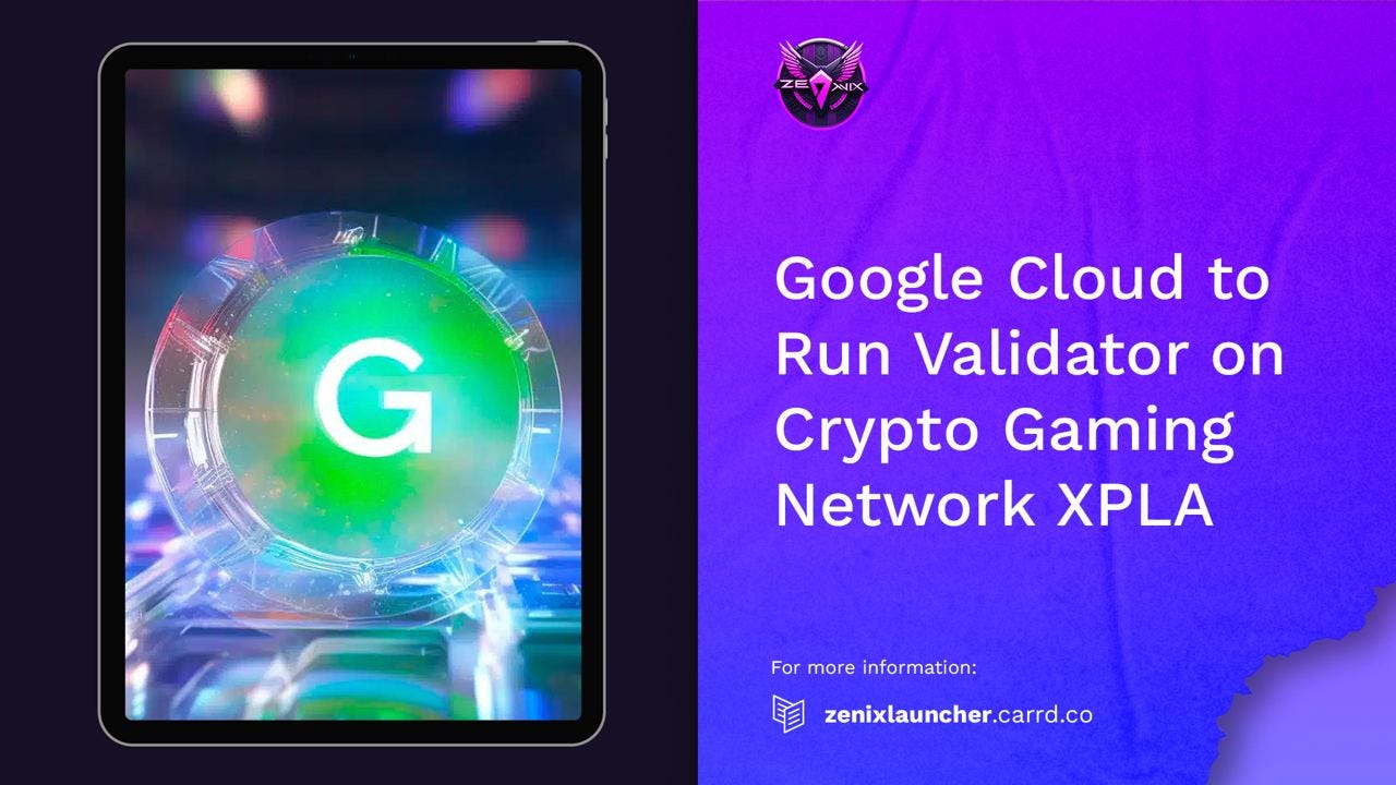 Zenix Launcher - News 📰 | Google Cloud to Run Validator on Crypto Gaming  Network XPLA | by Zenix App | Medium