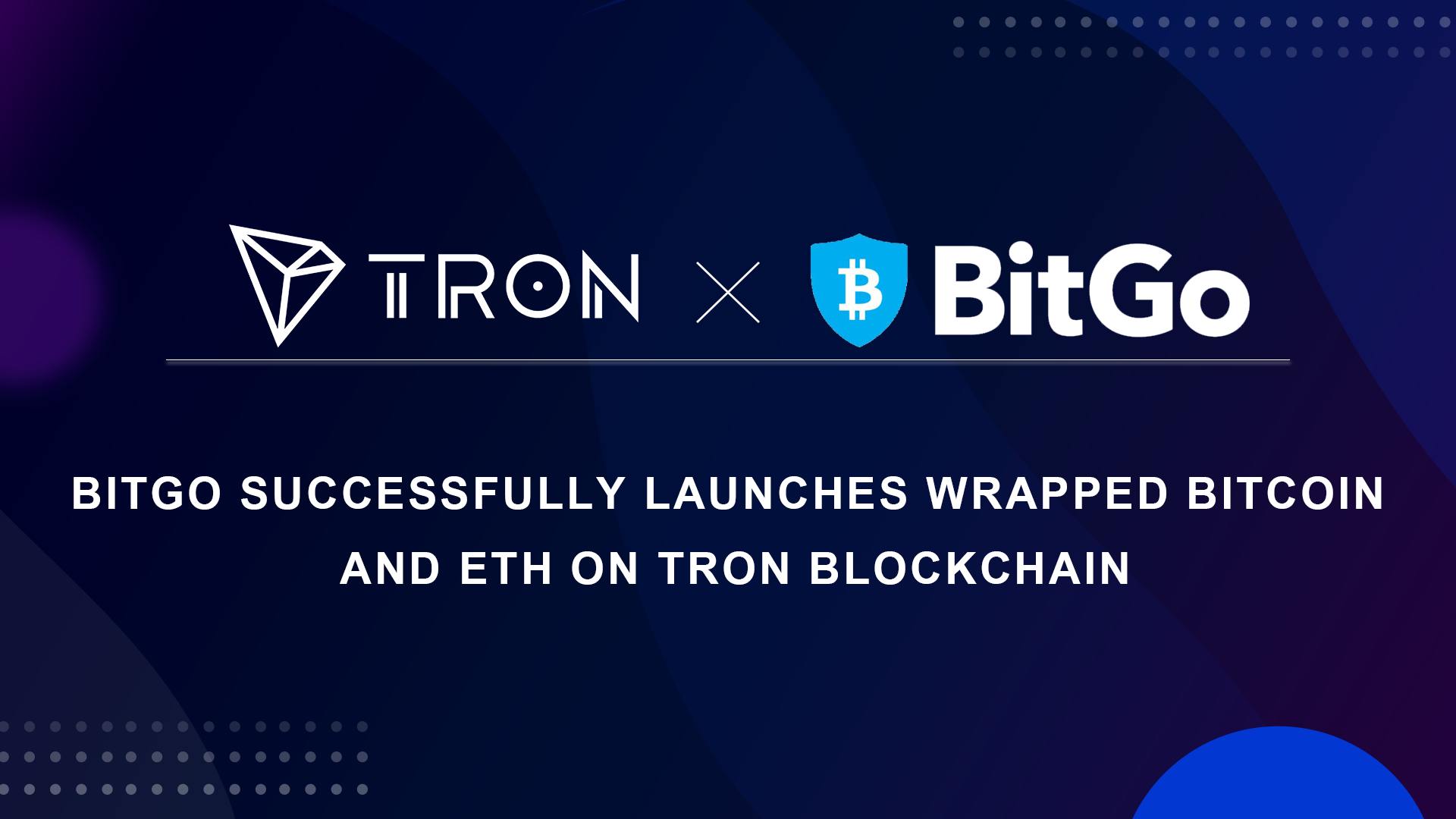BitGo Successfully Launches Wrapped Bitcoin and ETH on TRON Blockchain,  Accelerating Unlimited Potential of DeFi | by TRON DAO | TRON | Medium