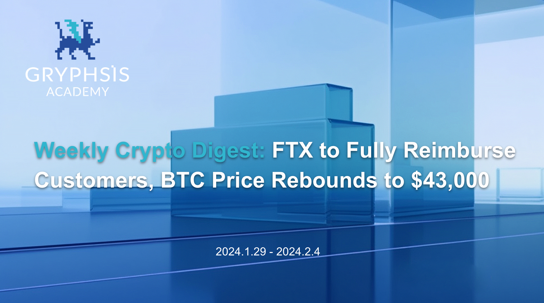 Weekly Crypto Digest: FTX to Fully Reimburse Customers, BTC Price Rebounds  to $43,000 | by Gryphsis Academy | Medium