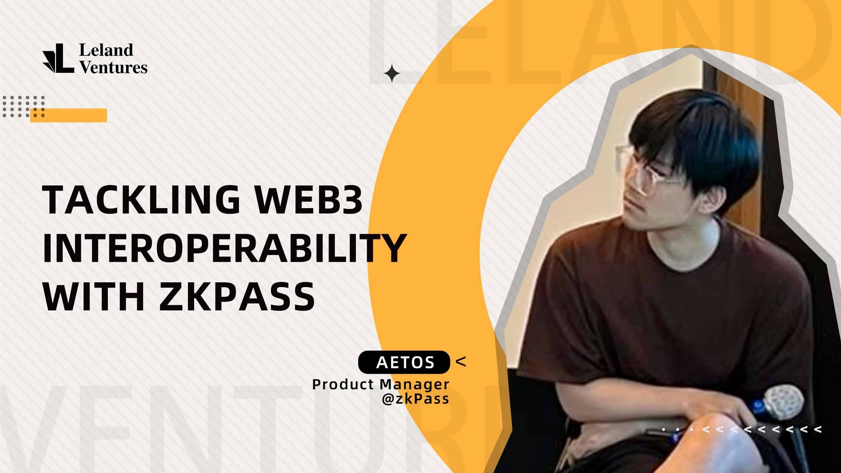 Recap: Tackling Web3 Interoperability with zkPass | by Leland Ventures |  Medium
