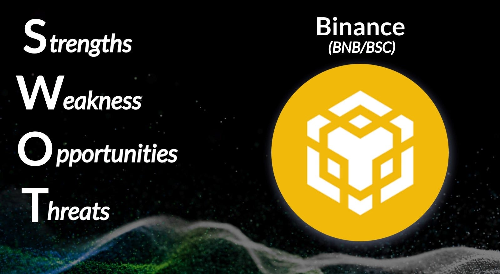 SWOT Analysis: BNB Chain (BSC). *Note: a SWOT analysis is an evaluation… |  by Andrey Didovskiy | Coinmonks | Medium