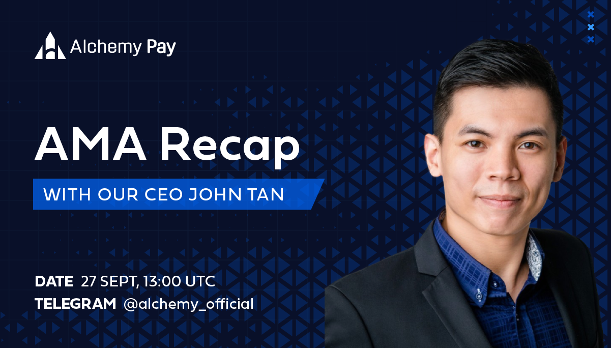 Recap: AMA with Our CEO John Tan, 27th September 2022 | by Alchemy Pay |  Medium
