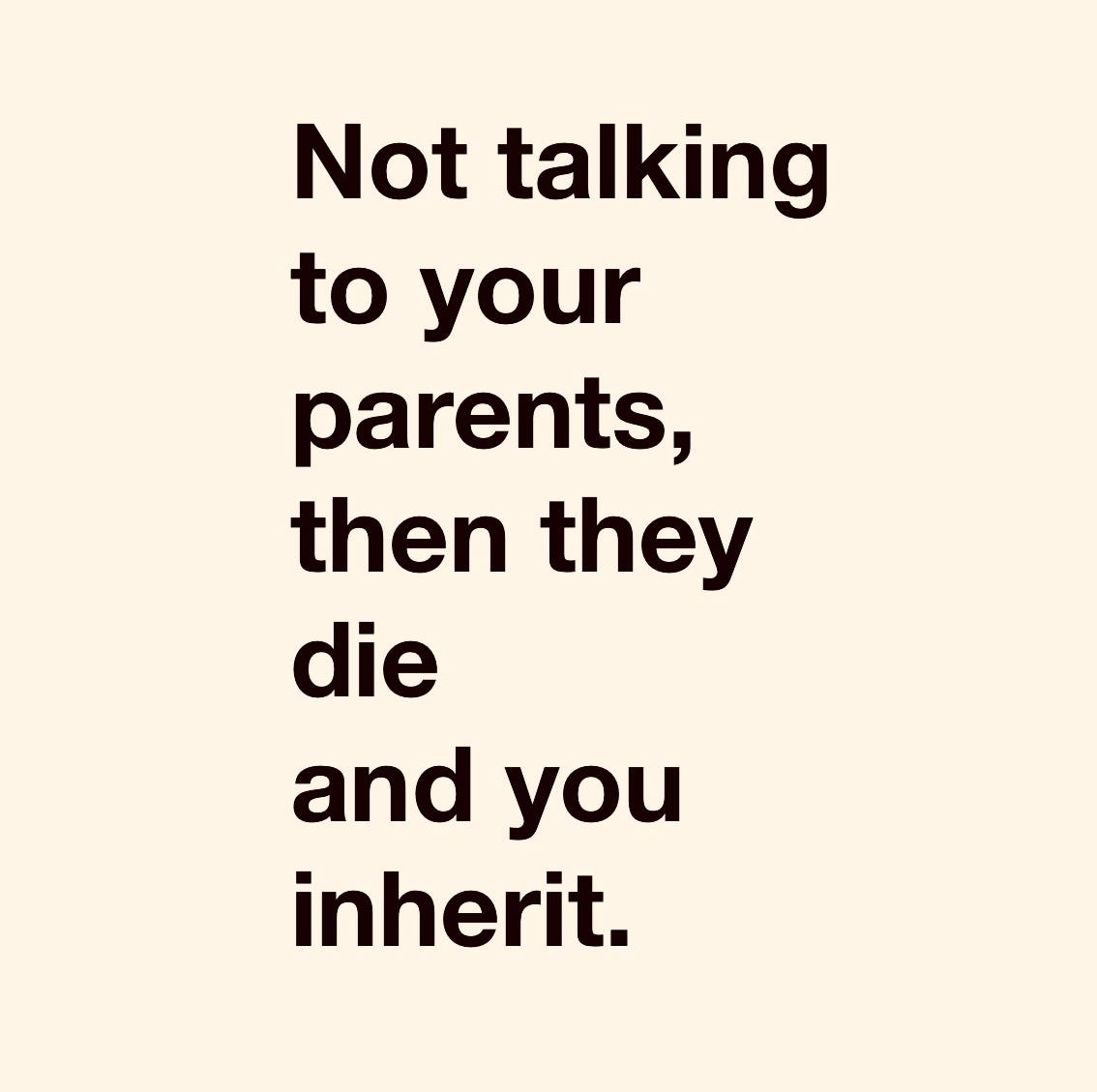Not Talking To Your Parents, Then They Die And You Inherit. | by Deidré  Wallace | Medium, image size:1134x1129