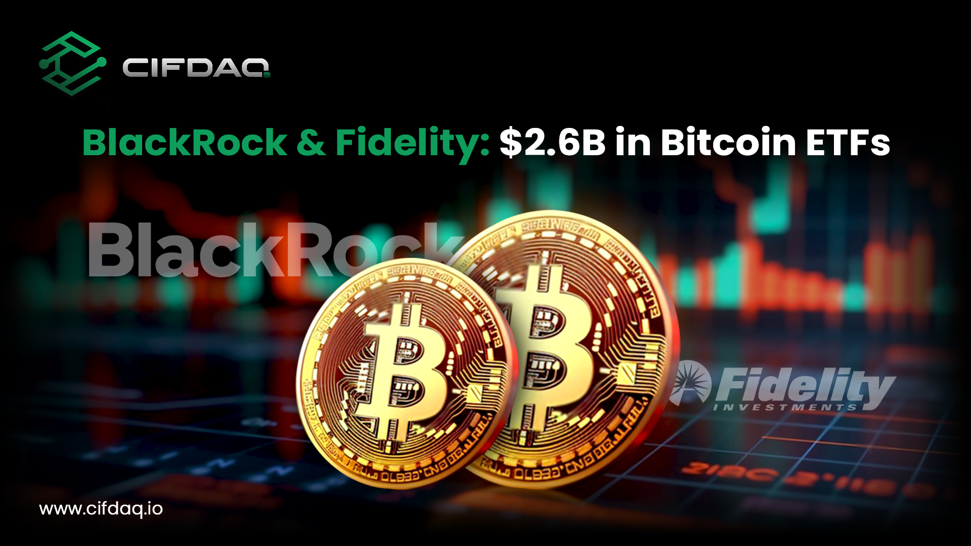 BlackRock and Fidelity Invest $2.6 Billion in Bitcoin ETFs | Medium