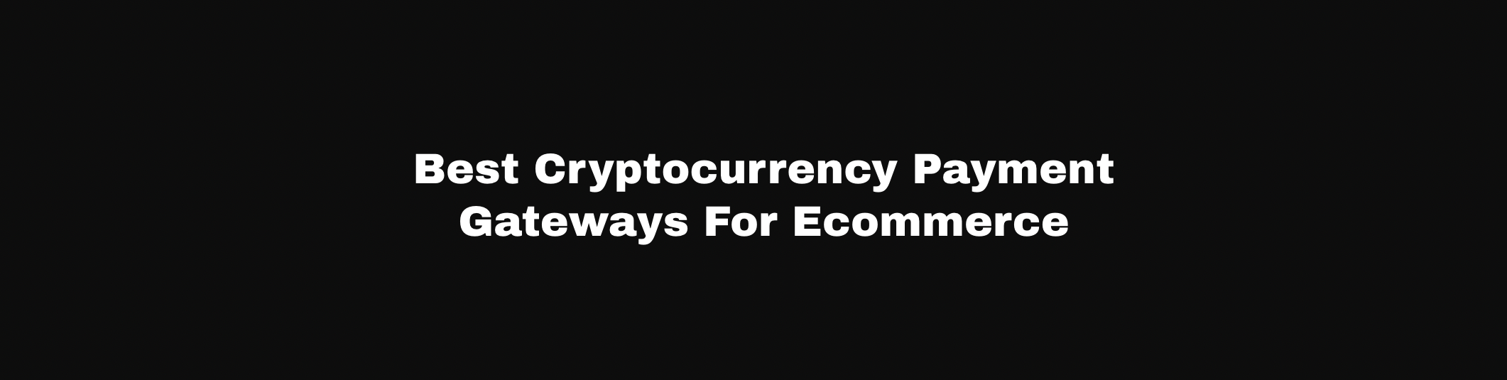 Best Cryptocurrency Payment Gateways For Ecommerce | by Watcher Joaquim |  Medium