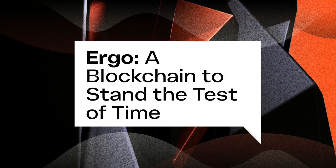 Ergo: A Blockchain to Stand the Test of Time | by Ergo Platform | Medium