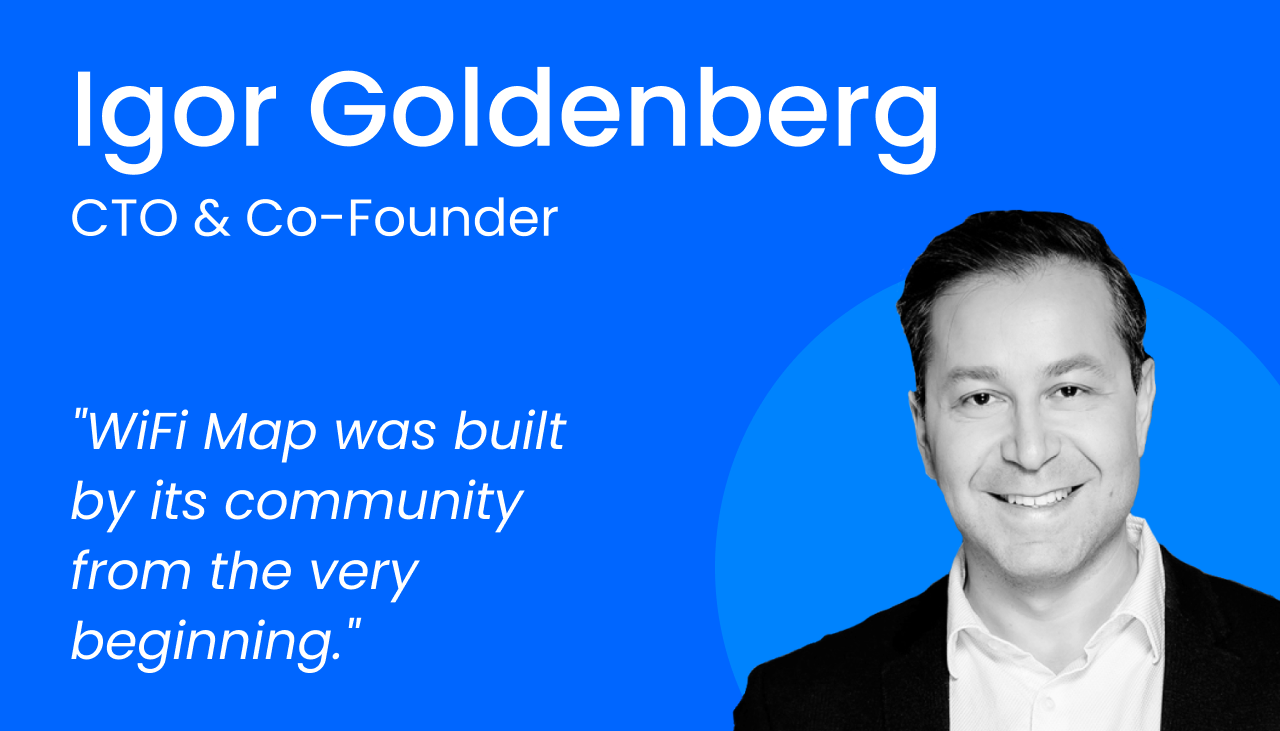 Interview: Igor Goldenberg, Co-Founder & CTO at WiFi Map | by WiFi Map | WiFi  Map | Medium