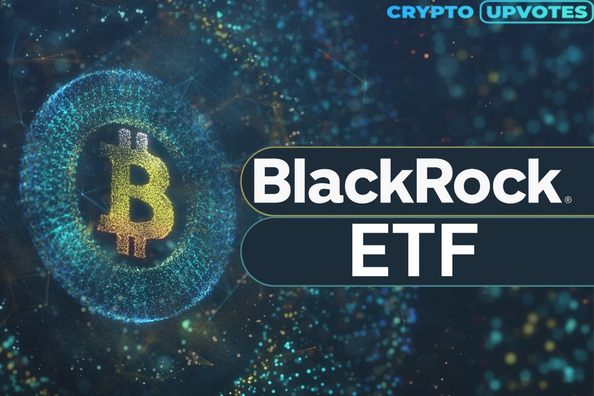 What will happen to the price when BlackRock launches an ETF on Bitcoin |  by Crypto Upvotes | Medium