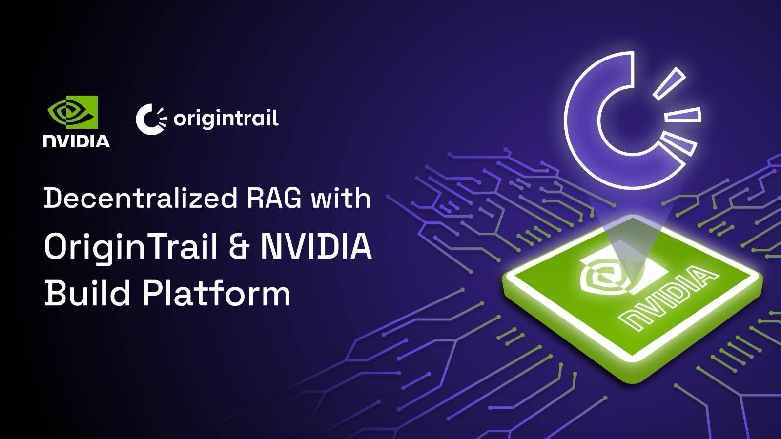 Decentralized RAG with OriginTrail DKG and NVIDIA Build ecosystem | by  OriginTrail | OriginTrail | Medium