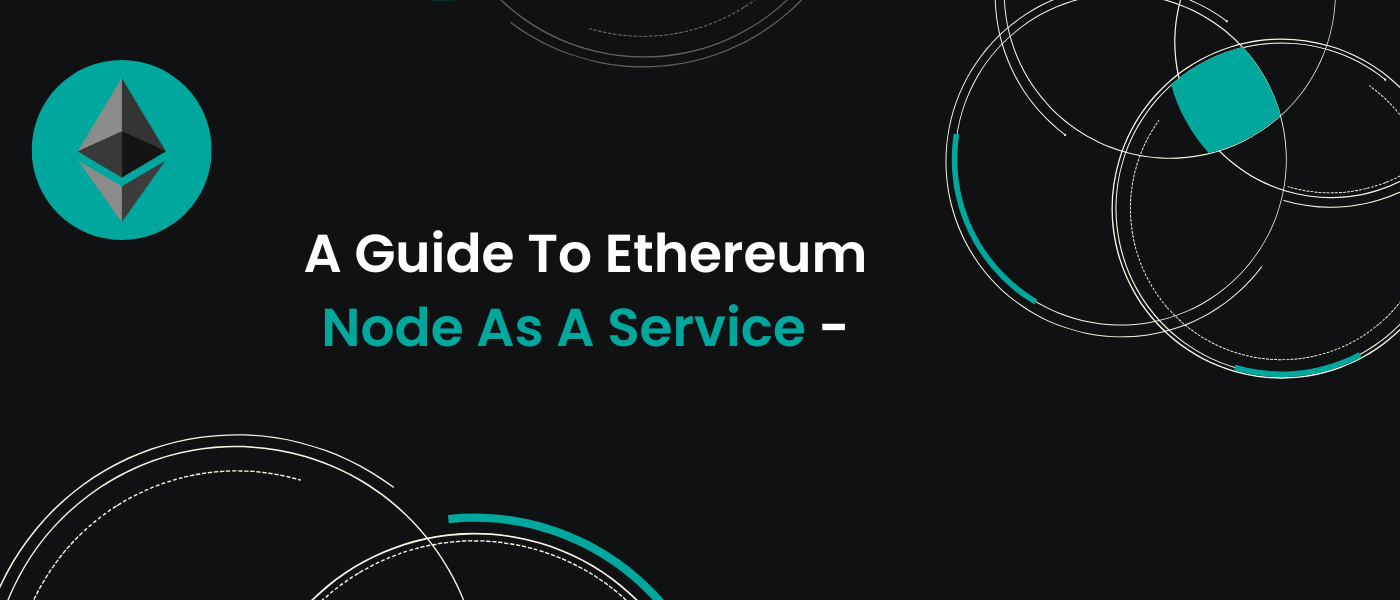 A Guide To Ethereum Node As A Service - | by Mayur Nathani | Coinmonks |  Medium