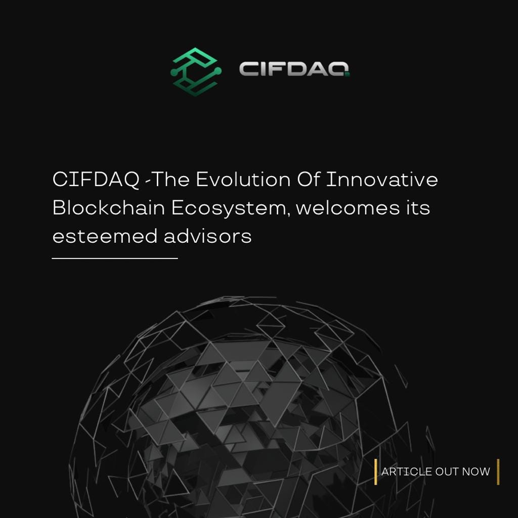 CIFDAQ — the Evolution of Innovative Blockchain Ecosystem, welcomes its  esteemed advisors | by CIFDAQ | Medium