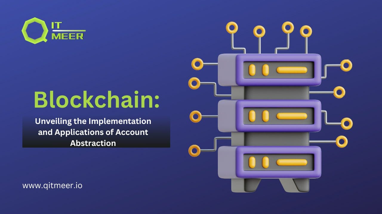 Blockchain: Unveiling the Implementation and Applications of Account  Abstraction | by Qitmeer Network | Medium