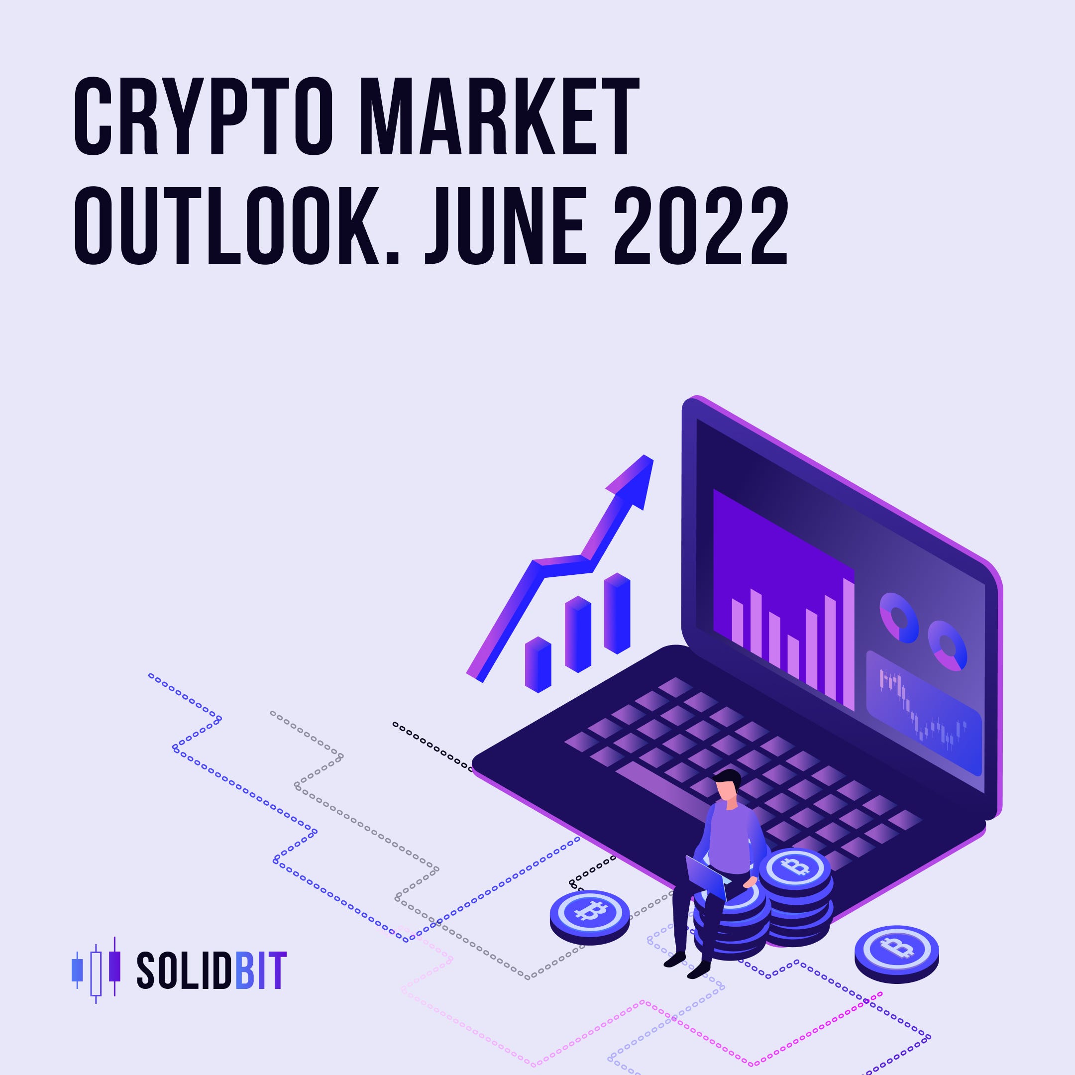 Solidbit: Crypto Market Outlook. June 2022 | by Solidbit | Medium