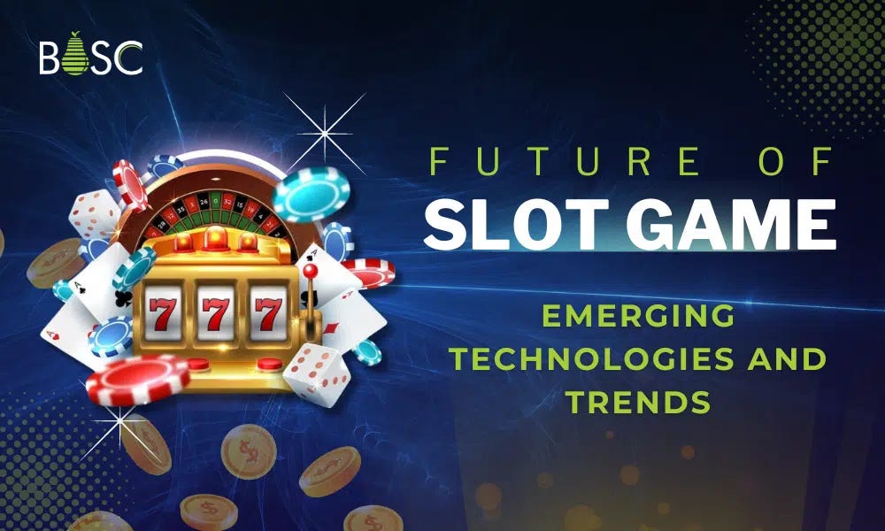 The Future of Slot Games: Emerging Technologies and Trends | by Bosc Tech  Labs | Medium