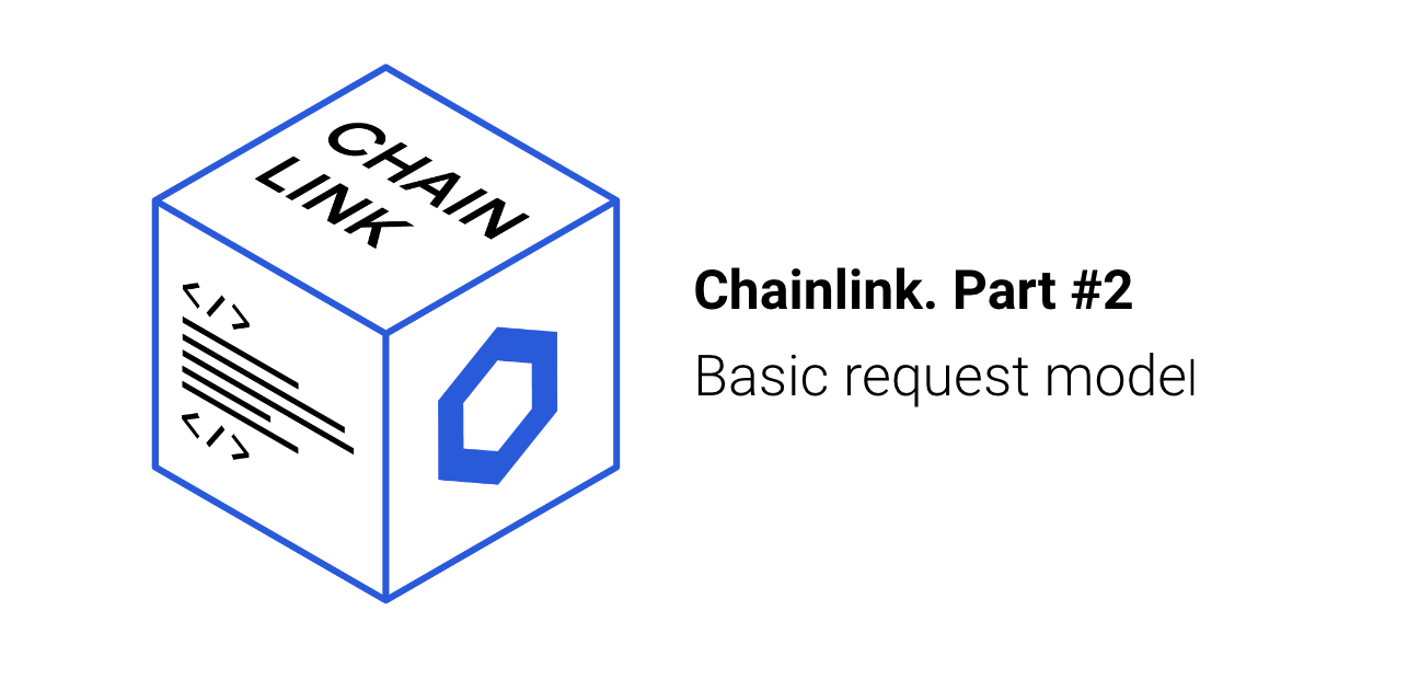Chainlink. Part #2. Basic Request Model | by Alex Alekhin | Crypto, Web3 &  Fintech | Medium