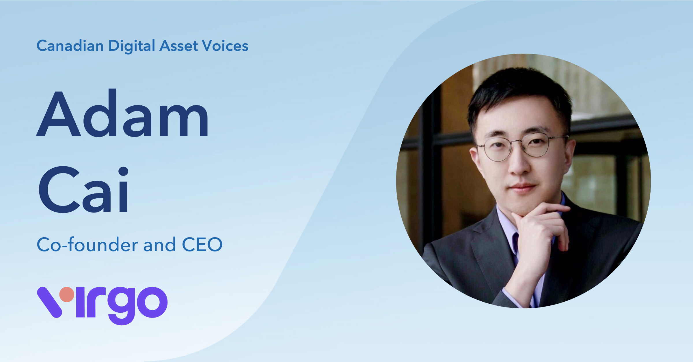 Canadian Digital Asset Voices: Adam Cai, Co-founder and CEO of Virgo Group  | by Josh | Balance