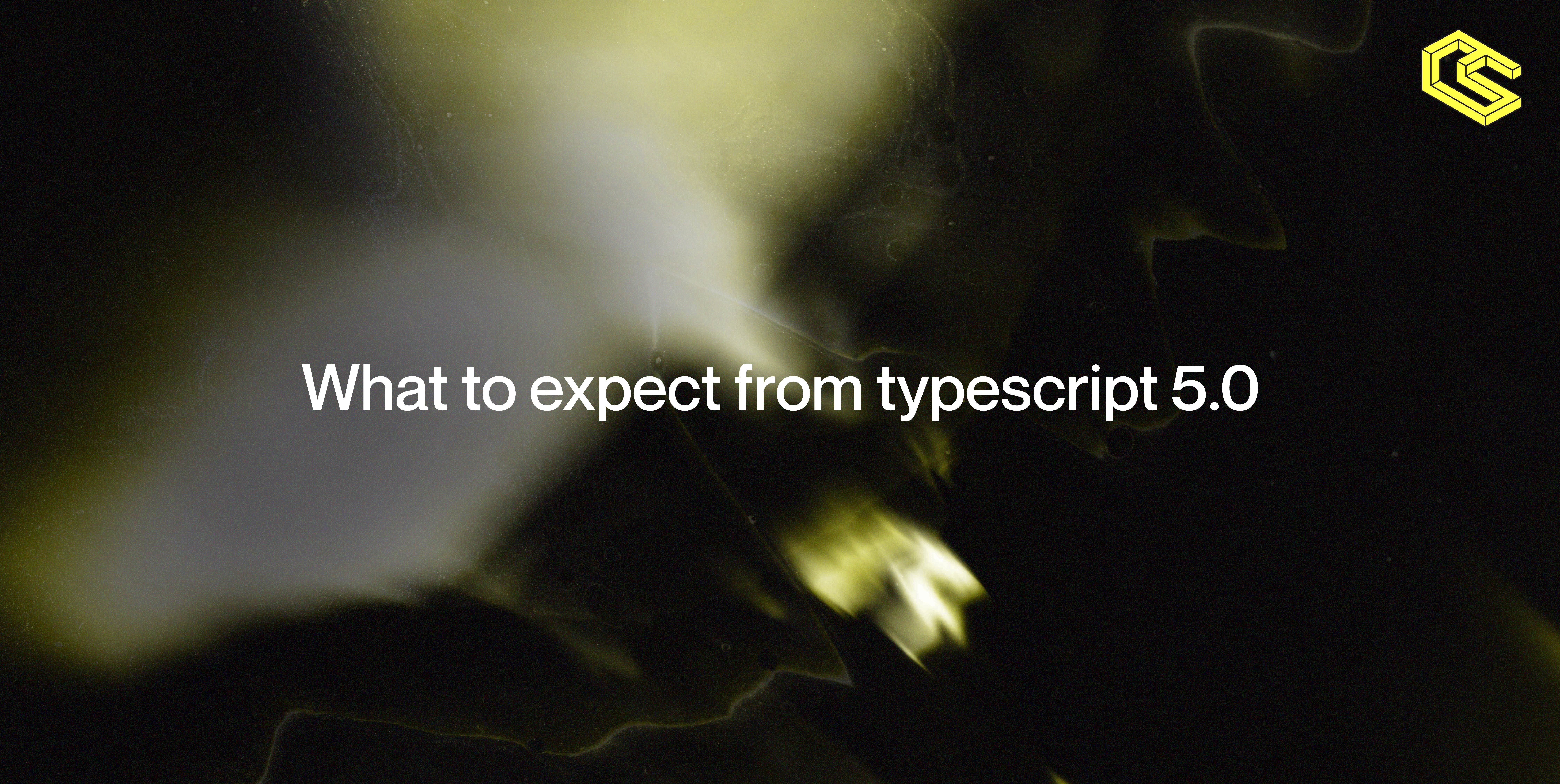 What to Expect From TypeScript 5.0