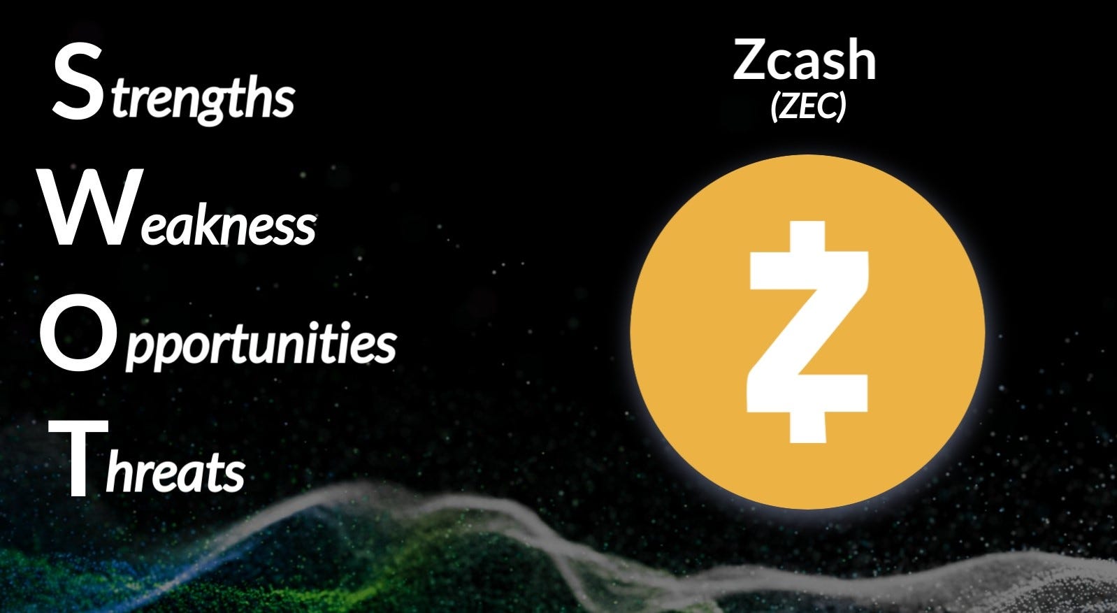SWOT Analysis: Zcash (ZEC). Zcash (ZEC) an OG in the privacy sector… | by  Andrey Didovskiy | The Crypto Masters Guide (TCMG) | Medium