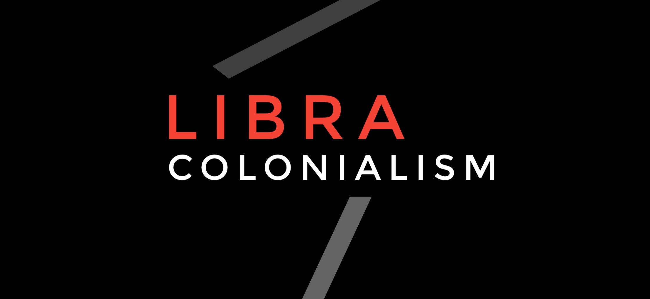 Libra Colonialism. Taking Libra at its word. | by L. Parsons | Crypto Law  Review | Medium