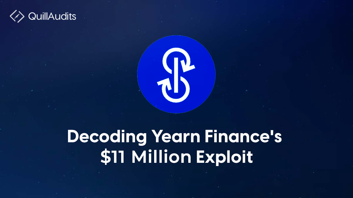 Decoding Yearn Finance $11 Million Hack | by QuillAudits - Web3 Security  🛡️ | Medium | Medium