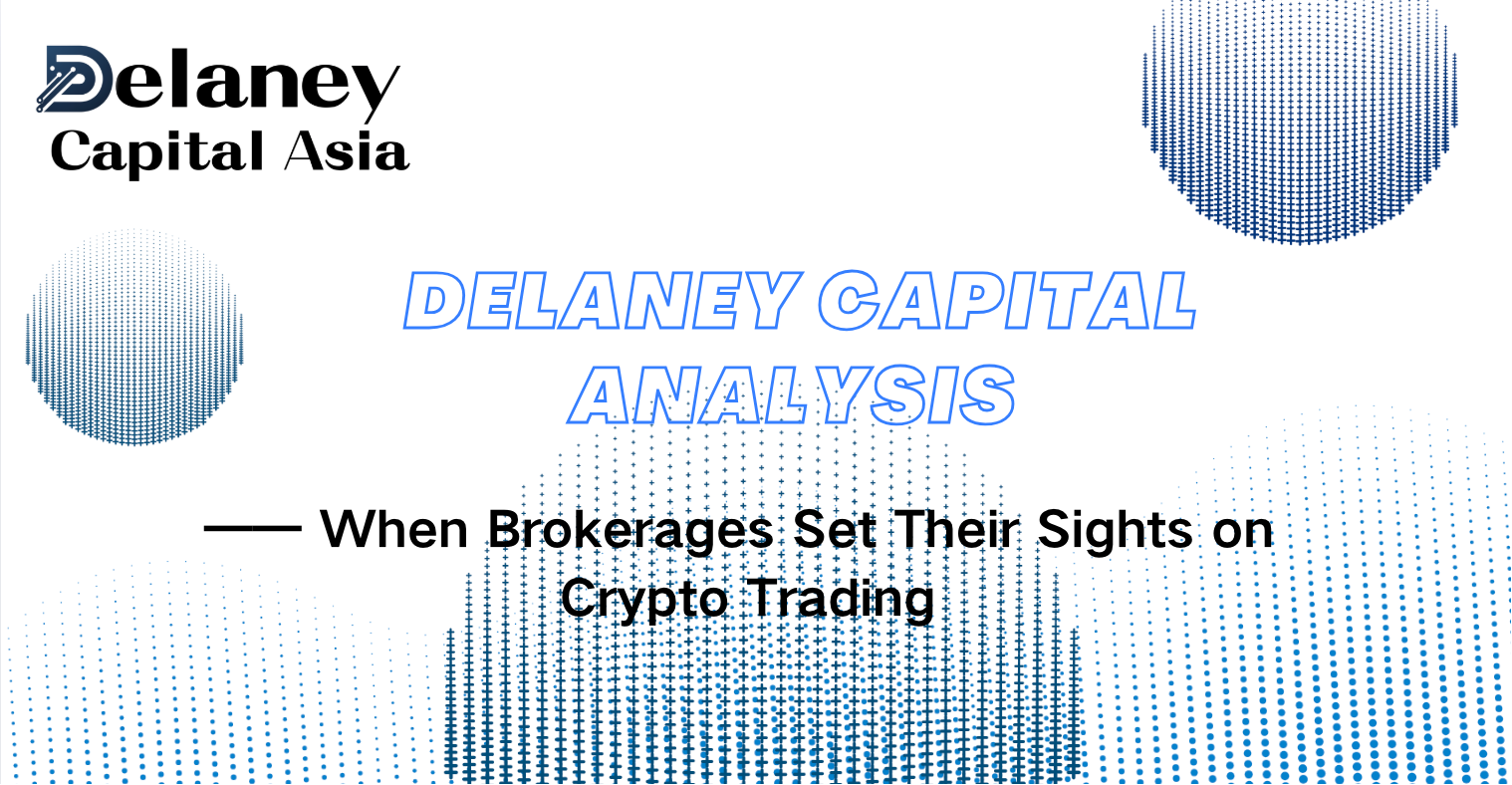 DelaneyCapital Analysis: When Brokerages Set Their Sights on Crypto Trading  | by Delaney | Medium