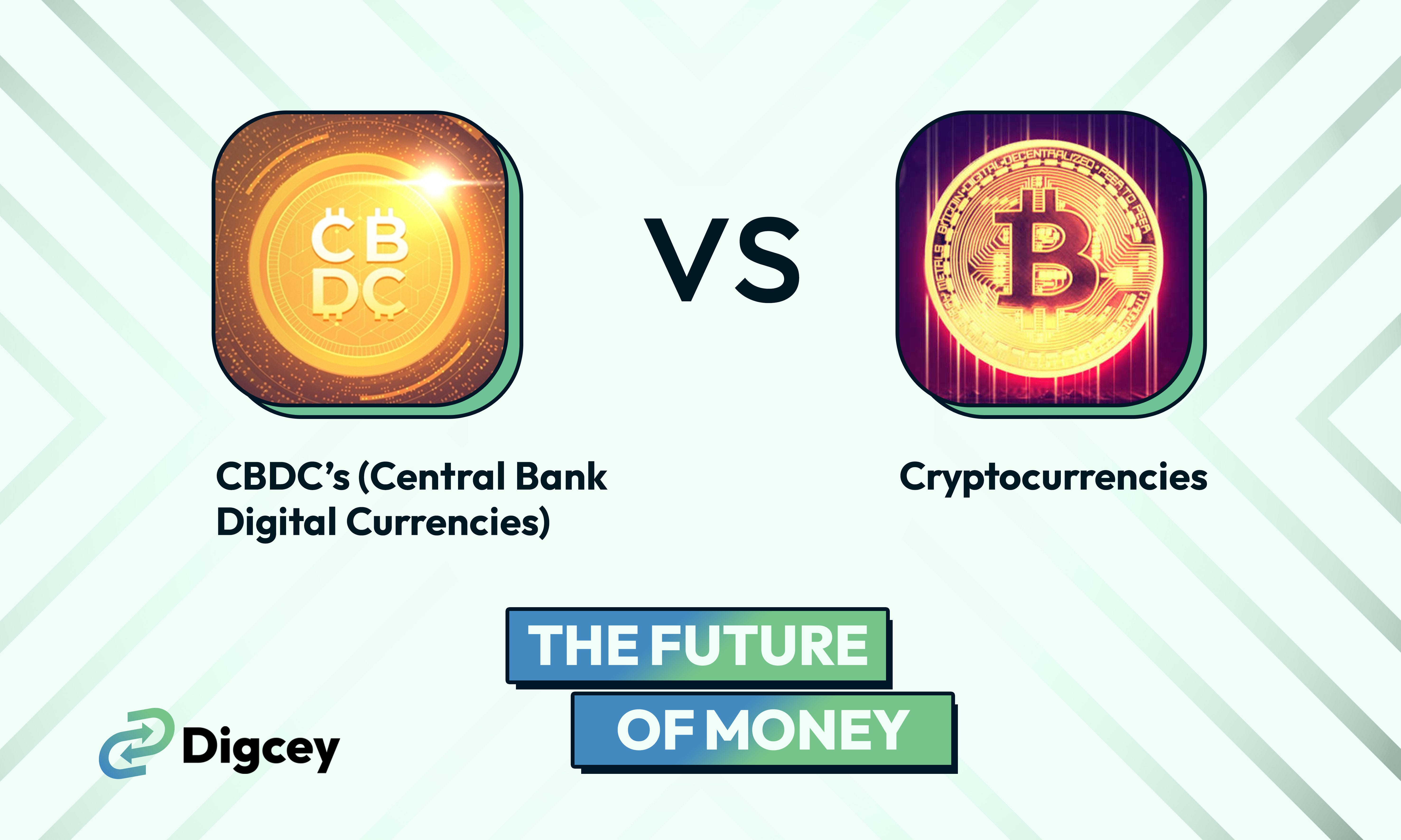 CBDCs (Central Bank Digital Currencies) vs. Cryptocurrencies: The Future of  Money | by Digcey Technologies Ltd | Medium
