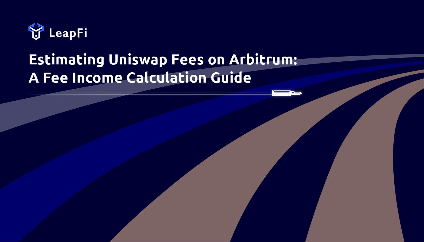 Estimating Uniswap Fees on Arbitrum: A Fee Income Calculation Guide | by  LeapFi | Medium