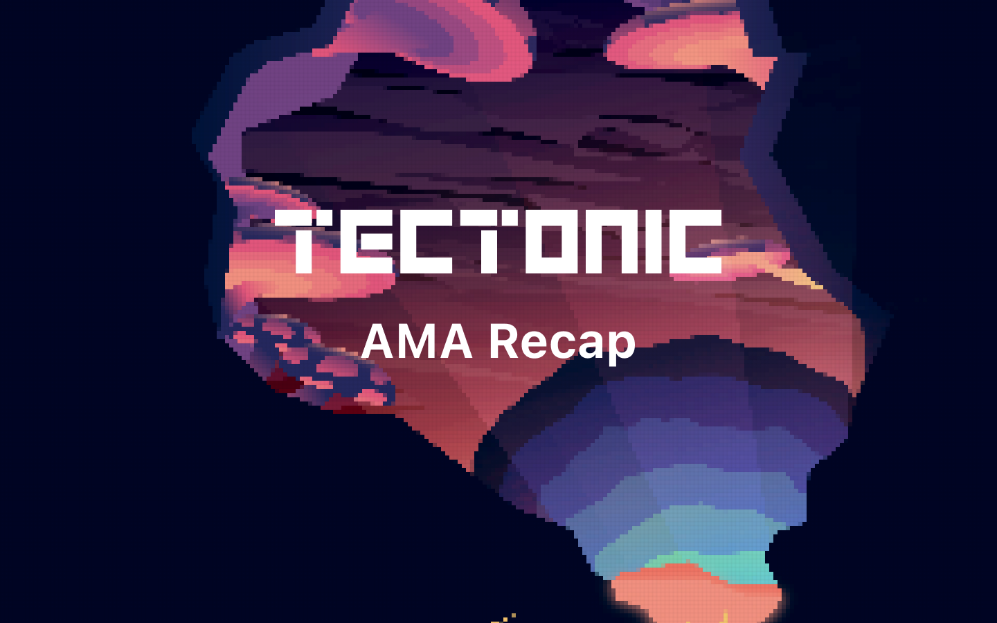 Tectonic AMA Recap. Check out the AMA Q&A below! | by 0xTectonic | Tectonic  | Medium