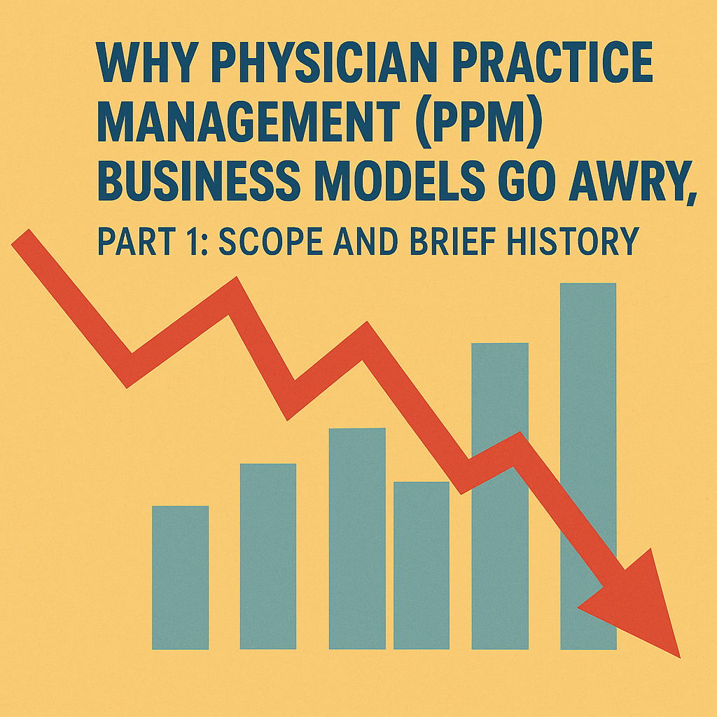 Why Physician Practice Management (PPM) Business Models Go Awry, Part 1:  Scope and Brief History | by LarryBenz | Medium