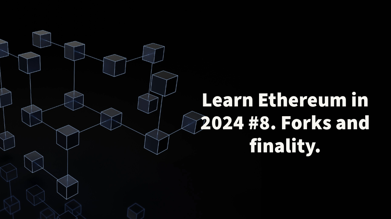 Learn Ethereum in 2024. #8. Forks and finality. | by João Paulo Morais |  Medium