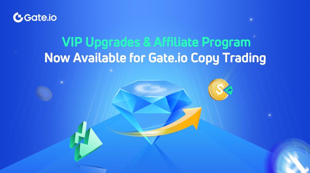 Gate.io Enhances VIP Discounts & Affiliate Program to Include Copy Trading  | by Gate | Medium