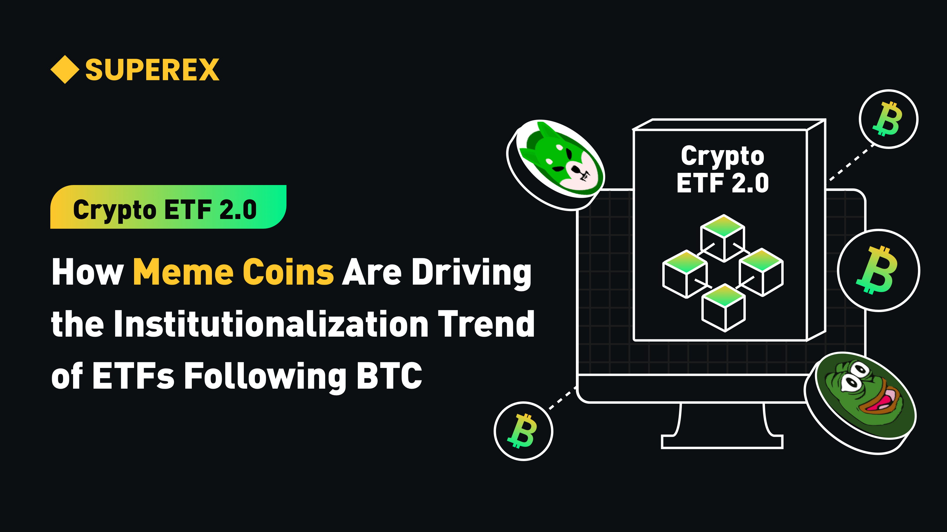 Crypto ETF 2.0: How Meme Coins Are Driving the Institutionalization Trend  of ETFs Following BTC | by SuperEx | Medium