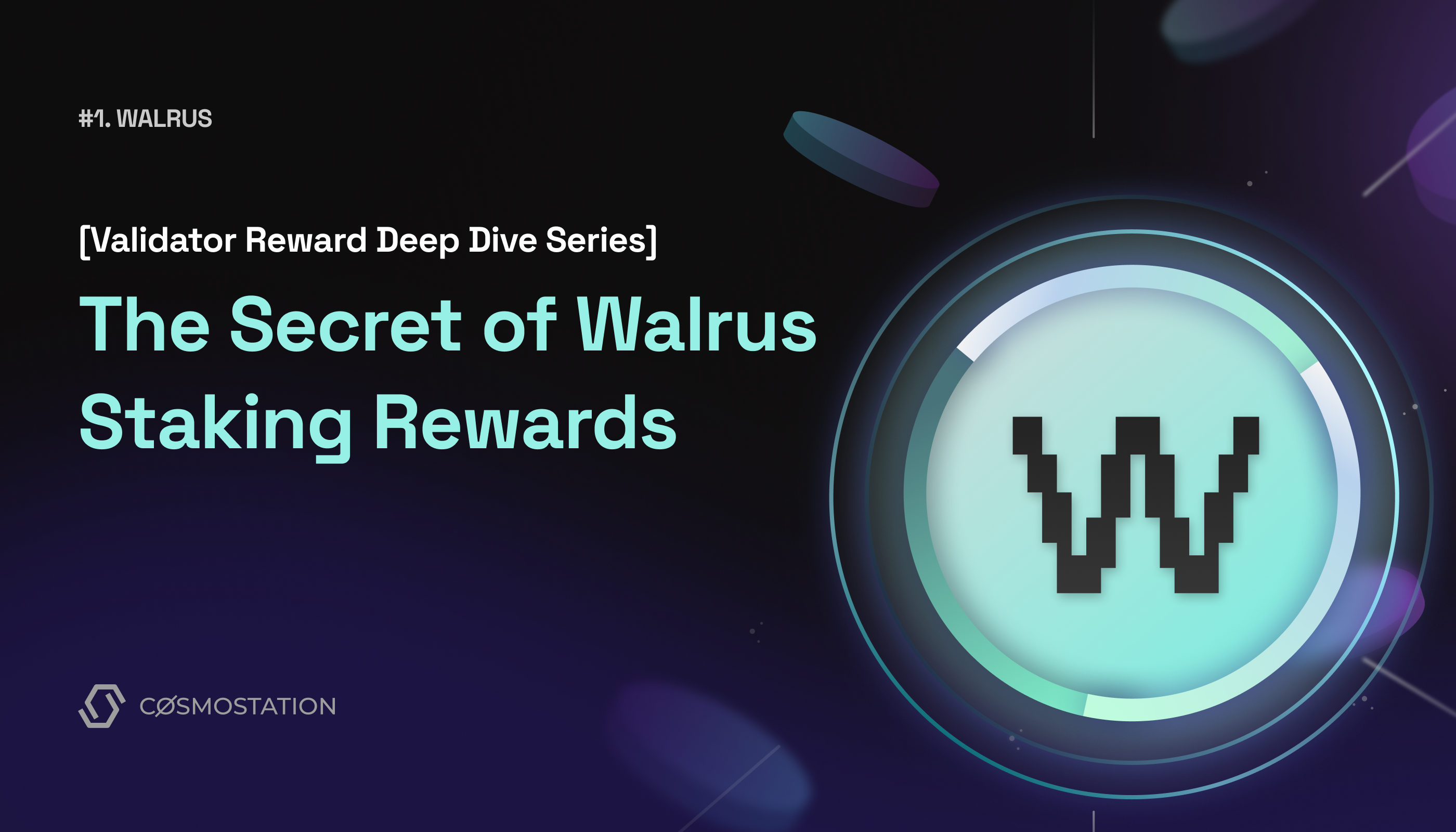 Validator Reward Deep Dive Series] #1 Walrus —The Secret of Staking Rewards  | by Jeongseup | Aug, 2025 | Medium | Cosmostation