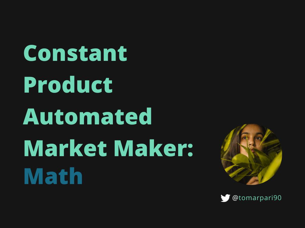 Constant Product Automated Market Maker: Everything you need to know | by  Pari Tomar | Medium