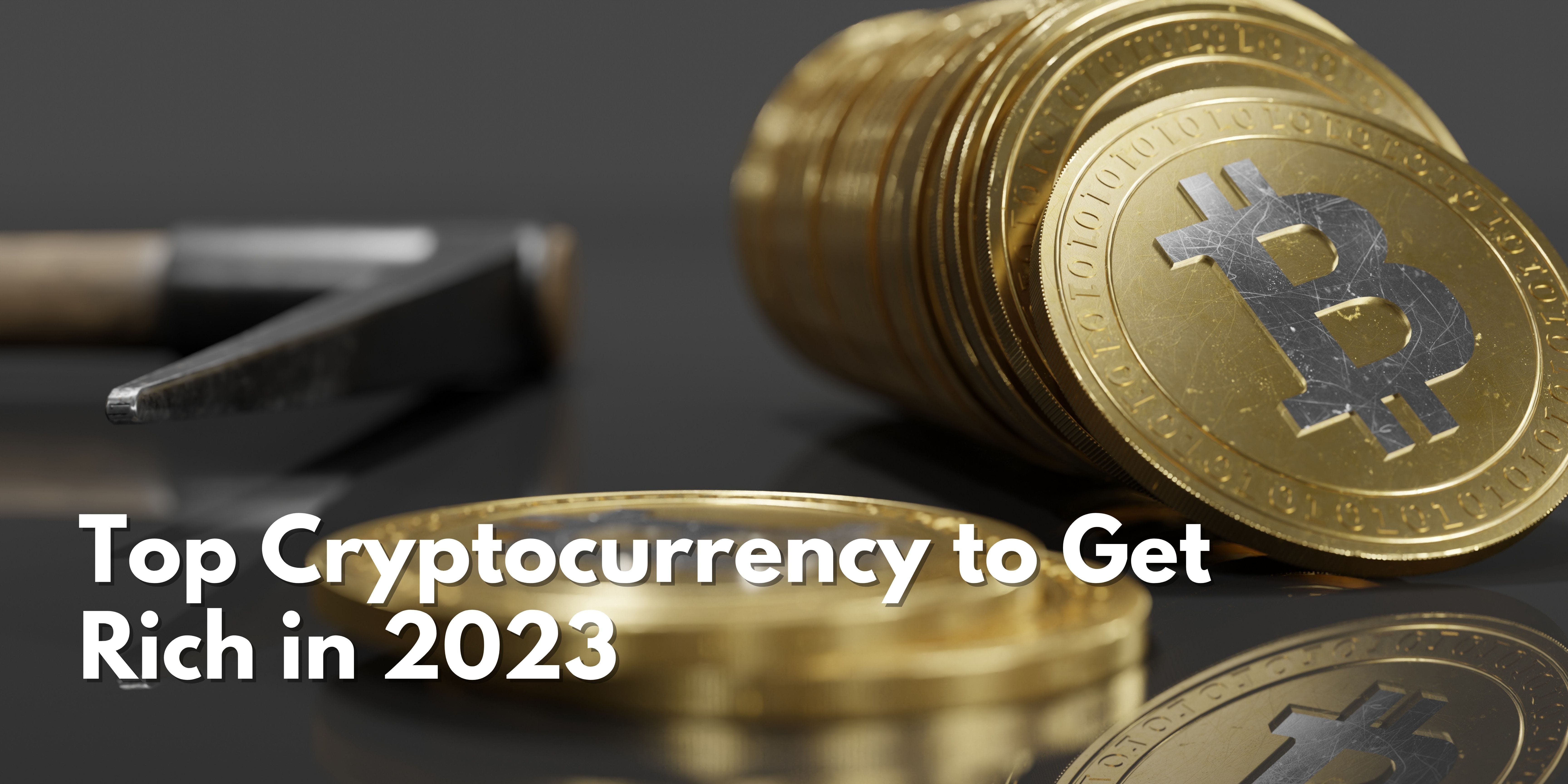 Top Cryptocurrency to Get Rich in 2023 | by Shuumar | Medium