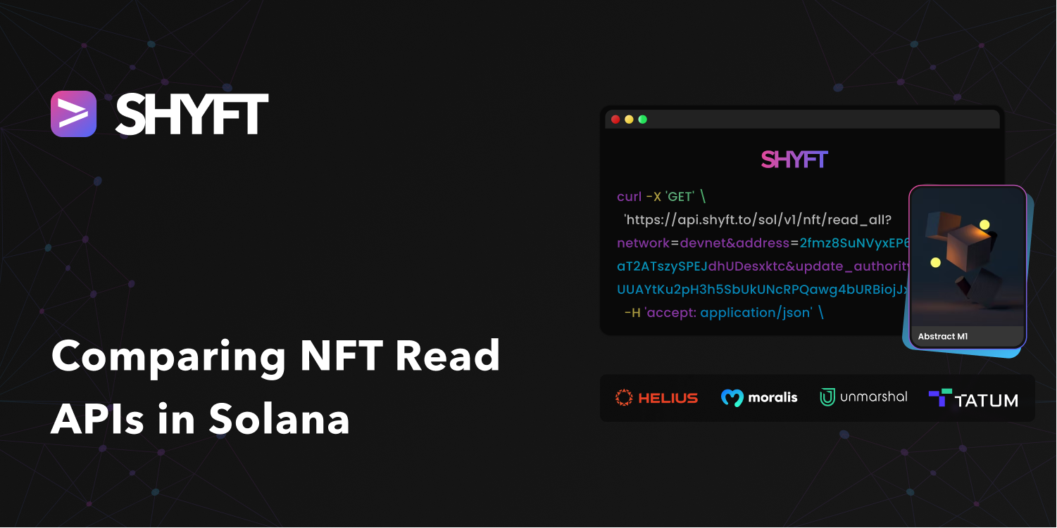 Comparing NFT read APIs in Solana | by Team Shyft | Shyft.to