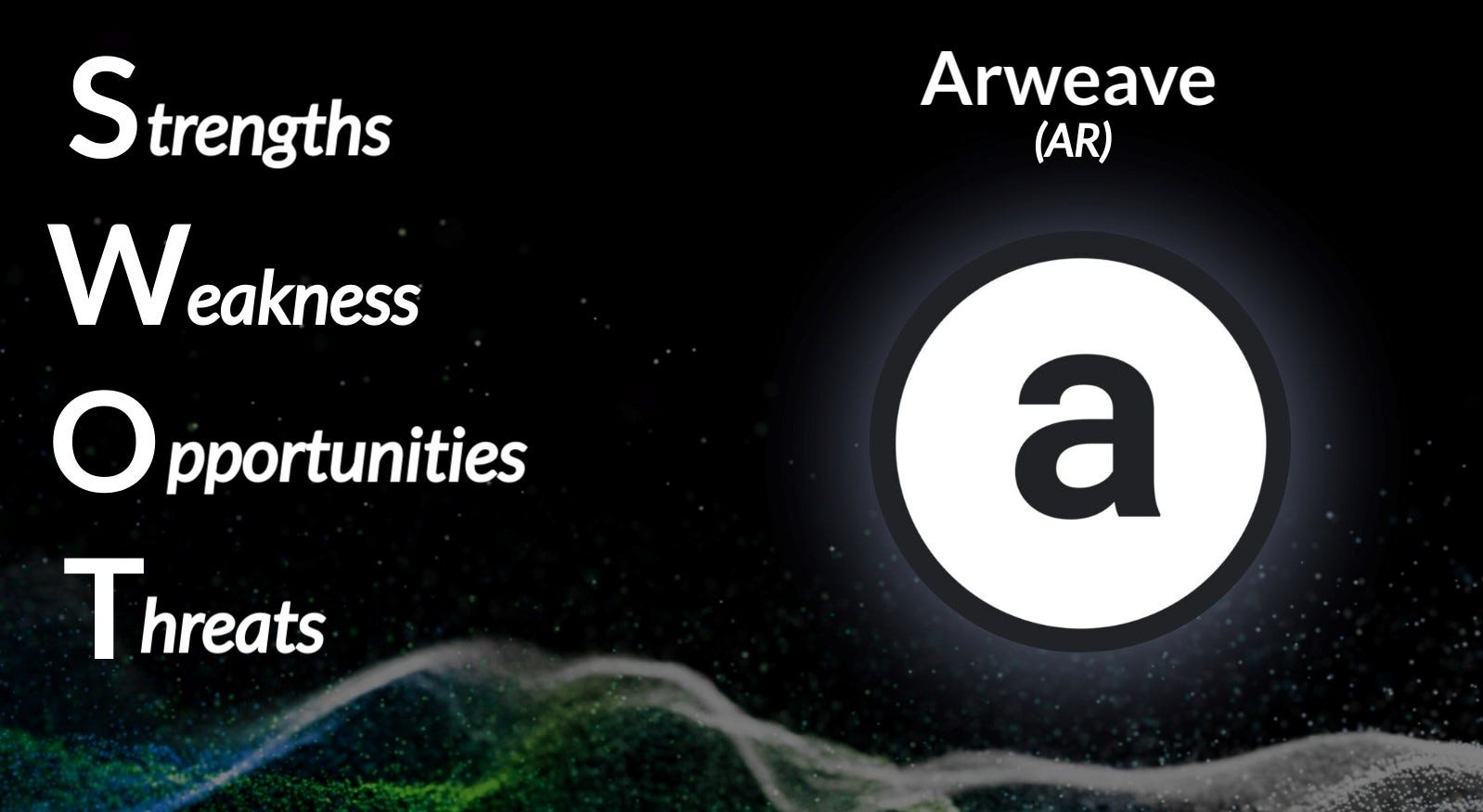 SWOT Analysis: Arweave (AR). *Note: a SWOT analysis is an evaluation… | by  Andrey Didovskiy | The Crypto Masters Guide (TCMG) | Medium